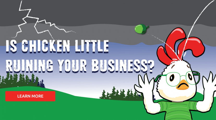 Is Chicken Little ruining your business?